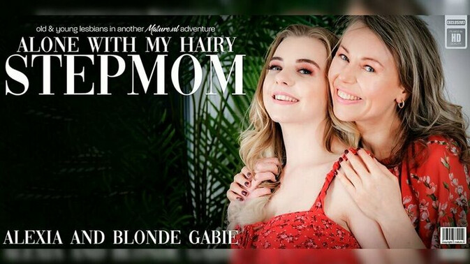 Mature.nl - Alexia - Blonde Gabie (EU) - Stepmom Alexia's Hairy Pussy Gets Licked by Blonde Gabie / 30.06.2023