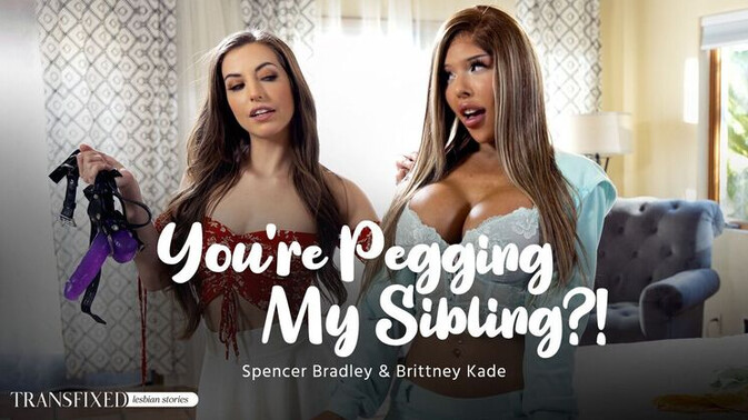 Transfixed - Spencer Bradley - Brittney Kade - Sibling Rivalry: Shemale Style! / 08.10.2023