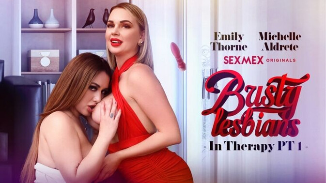 SEXMEX - Emily Thorne - Michelle Aldrete - Russian and Mexican Lesbians in Therapy / 04.02.2024